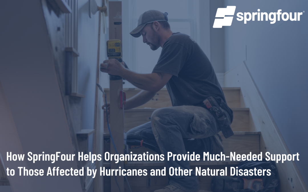 How SpringFour Helps Organizations Provide Much-Needed Support to Those Affected by Hurricanes and Other Natural Disasters