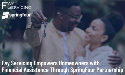 Fay Servicing Empowers Homeowners with Financial Assistance Through SpringFour Partnership